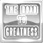 The Road to Greatness Achievement